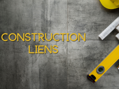 The Effective Use of Liens in Construction Disputes
